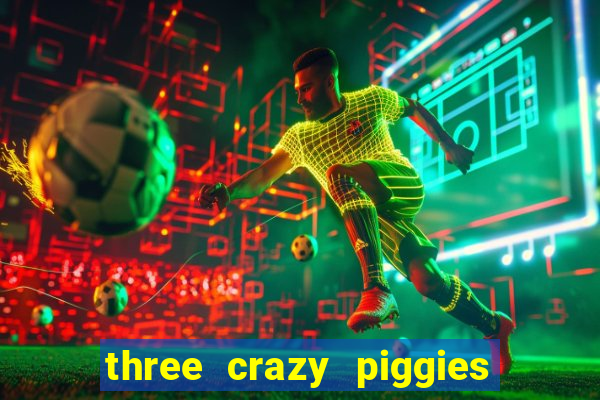 three crazy piggies onde jogar